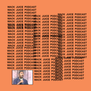 Wack Juice Podcast